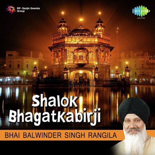 Shalok Bhagat Kabir Ji Pt. 2 - a titleSongs performed by Bhai Balwinder Singh Rangila (Chandigarh Wale) class hrefhttpswww.jiosaavn