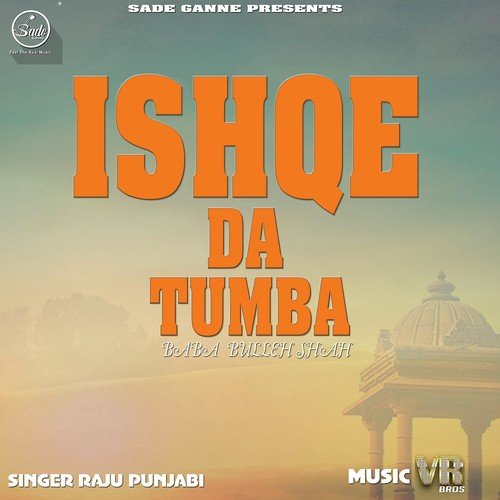Ishqe Da Tumba (Baba Bulleh Shah - Raju Punjabi