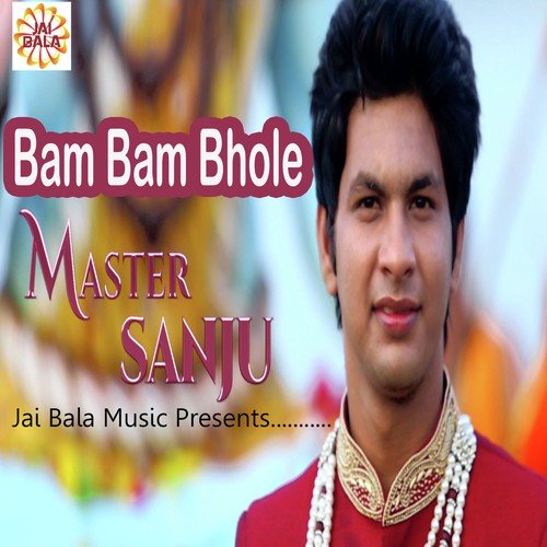 Bam Bam Bhole - Master Sanju