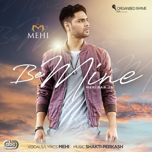 Be Mine (Meri Ban Ja) - Mehi amp Shakti Perkash