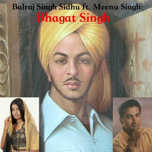 Bhagat Singh - Meenu Singh, Balraj Singh Sidhu