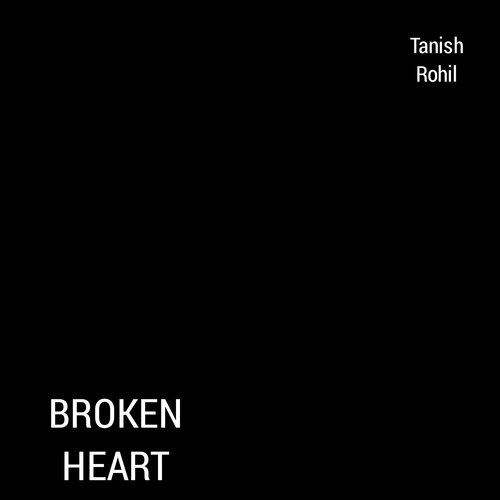 Broken Heart - Tanish Rohil