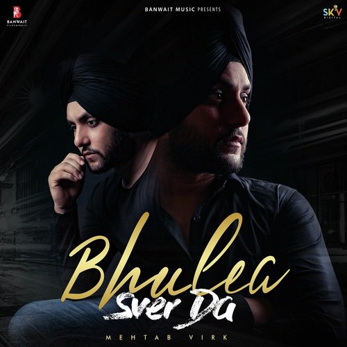 Bhulea Sver da - Mehtab Virk