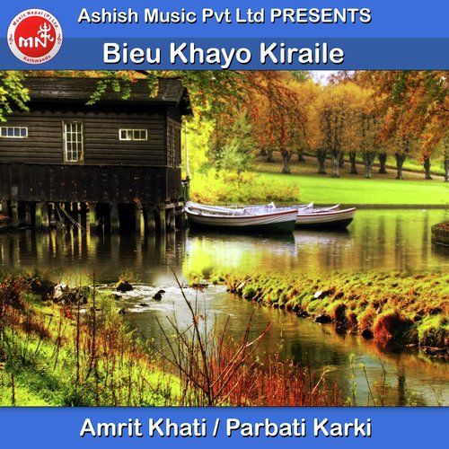 Bieu Khayo Kiraire - Amrit Khati, Parbati Karki
