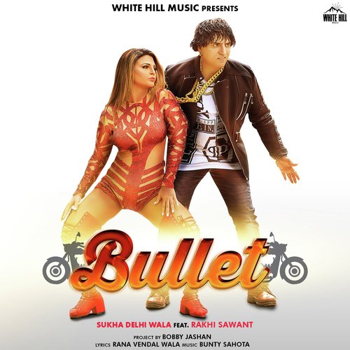 Bullet - Sukha Delhi Wala, Rakhi Sawant