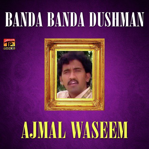Banda Banda Dushman - Ajmal Waseem