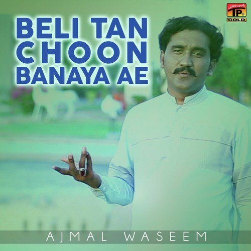 Beli Tan Choon Banaya Ae - Ajmal Waseem