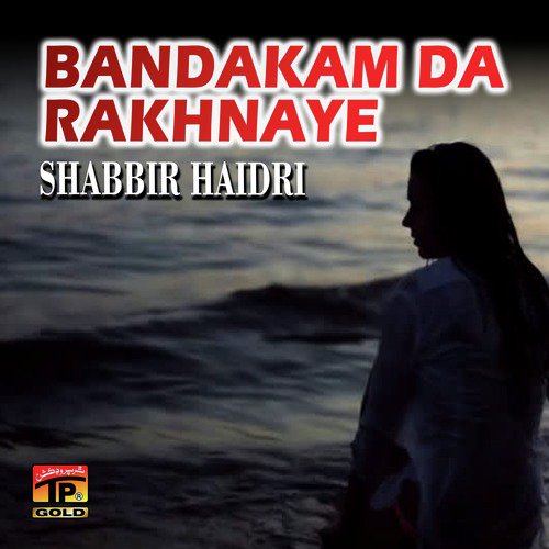 Banda Kam Da Rakhnaye - Shabbir Haidri