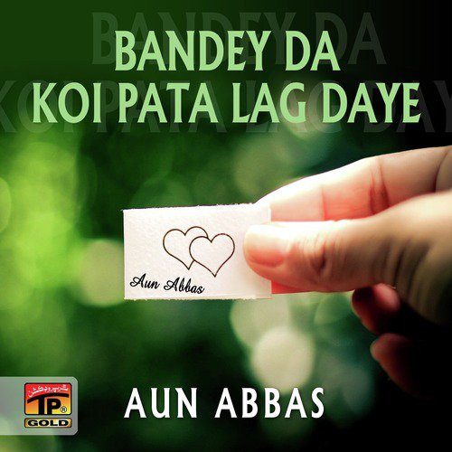 Bandey Da Koi Pata Lag Daye - Aun Abbas