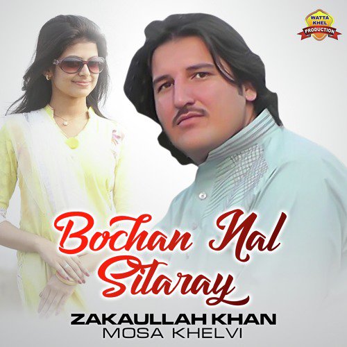 Bochan Nal Sitaray - Zakaullah Khan Mosa Khelvi