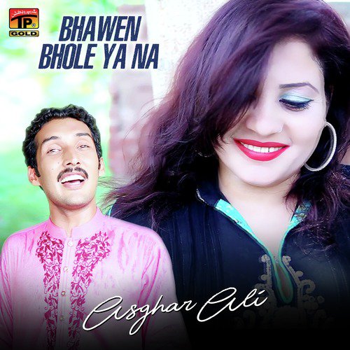 Bhawen Bhole Ya Na - Asghar Ali