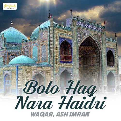Bolo Haq Nara Haidri - Ash Imran, Waqar
