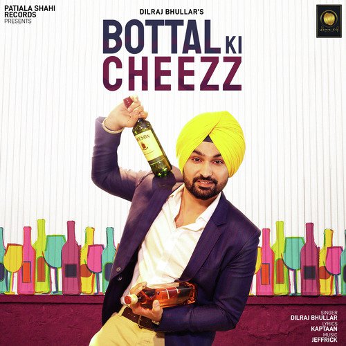 Bottal Ki Cheezz - Dilraj Bhullar