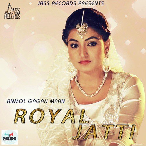 Royal Jatti - Anmol Gagan Maan