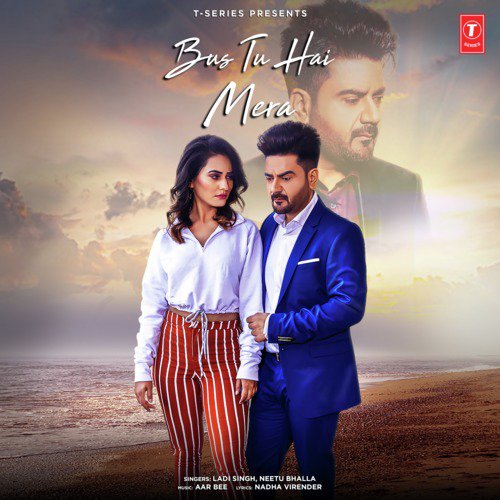 Bus Tu Hai Mera - Aar Bee, Neetu Bhalla, Ladi Singh