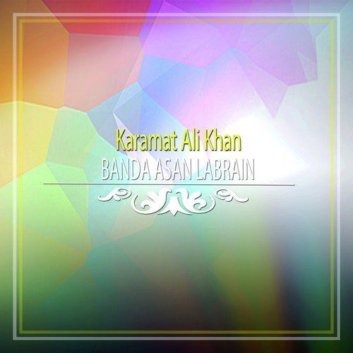 Banda Asan Labrain - Karamat Ali Khan