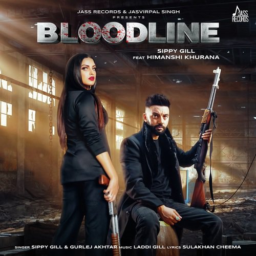 Bloodline - Sippy Gill, Gurlej Akhtar