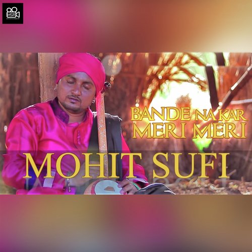 Bande Na Kar Meri Meri - Mohit Sufi