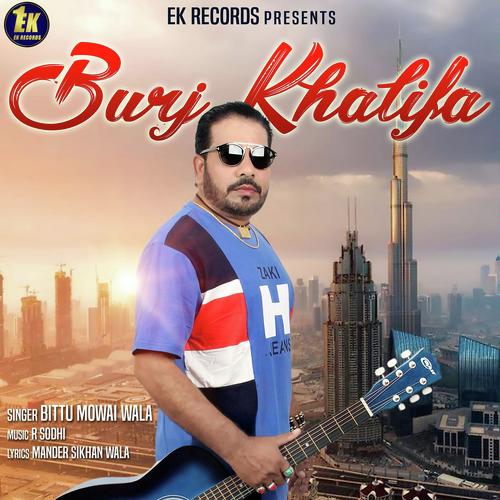 Burj Khalifa - Bittu Mowai Wala
