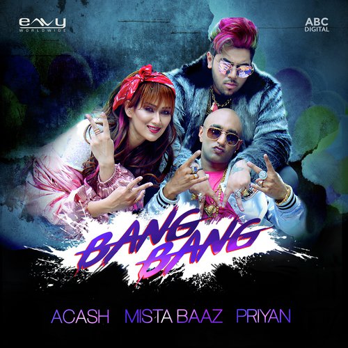 Bang Bang - Acash, Mista Baaz amp Priyan