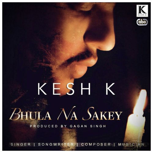 Bhula Na Sakey - Kesh K with Gagan Singh