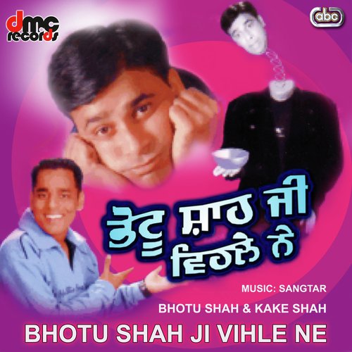 Bhotu Shah Ji Kam Karo - Bhotu Shah amp Kake Shah