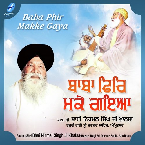 Guru Nanak Aamad - a titleSongs performed by Padma Shri Bhai Nirmal Singh Ji Khalsa (Hazuri Ragi Sri Darbar Sahib class