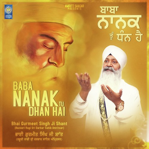 Baba Nanak Tu Dhan Hai - a titleSongs performed by Bhai Gurmeet Singh Ji Shant Hazoori Ragi Sri Darbar Sahib Amritsar class h