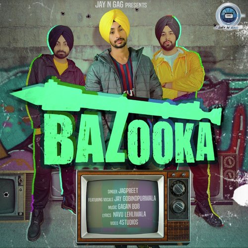 Bazooka - Jagpreet Bains, Jay Gobindpurwala