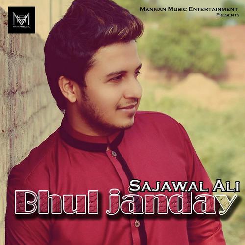 Bhul Janday - Sajawal Ali