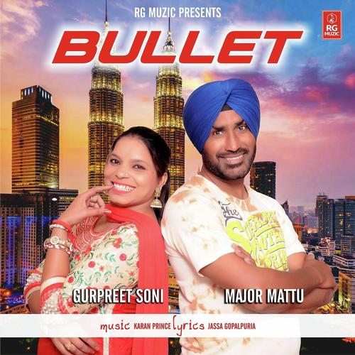 Bullet - Major Mattu, Gurpreet Soni, Gurpreet Soni