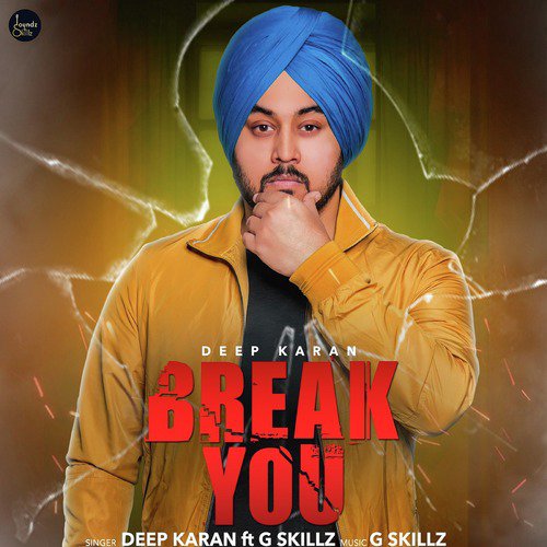 Break You - Deep Karan, G Skillz