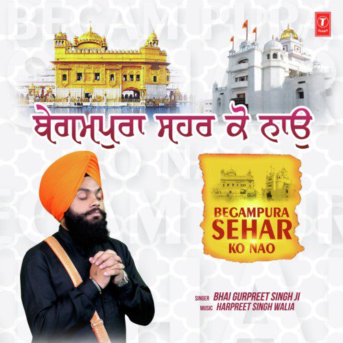 Begampura Sehar Ko Nao - Bhai Gurpreet Singh Ji