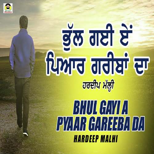 Bhul Gayi A Pyaar Gareeba Da - Hardeep Malhi