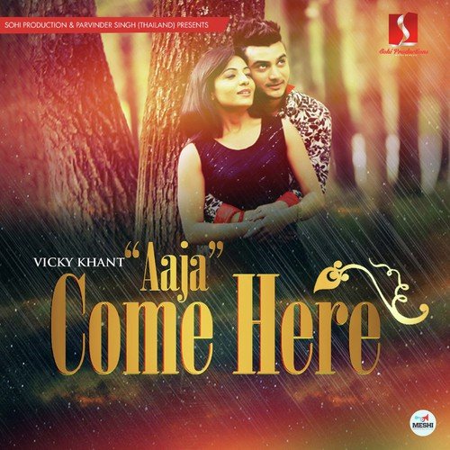 Come Here - Vicky Maan Khantwala