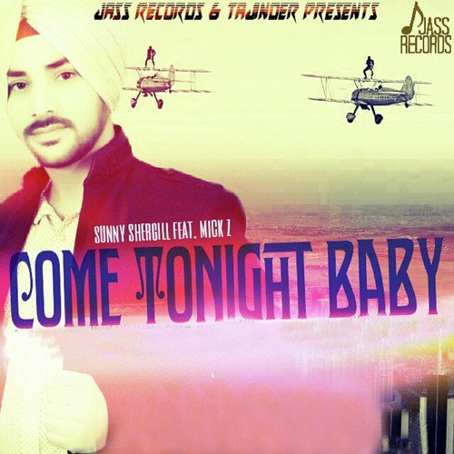 Come Tonight Baby - Sunny Shergill, Mick Z