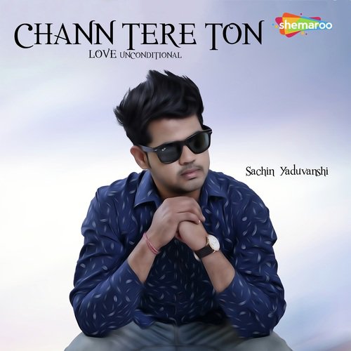 Chann Tere Ton - Sachin Yaduvanshi