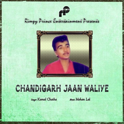 Chandigarh Jaan Waliye - Kamal Chatha