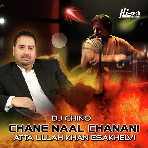 Chane Naal Chanani (feat. DJ Chino) - Atta Ullah Khan Esakhelvi, DJ Chino