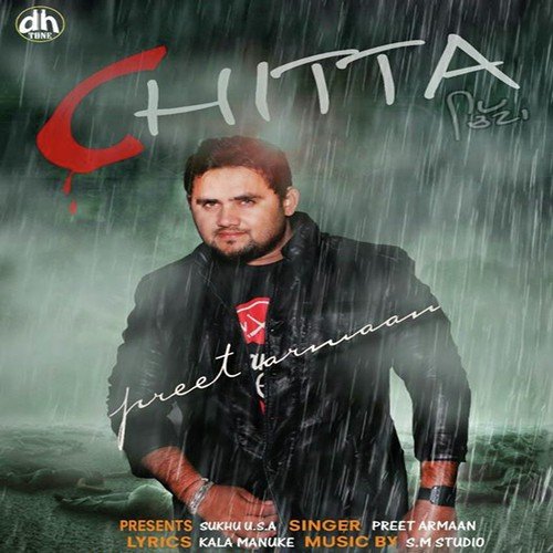 Chitta - Preet Armaan, Preet Armaan