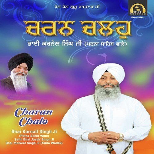 Charan Chalo - Bhai Karnail Singh Ji (Patna Sahib Wale), Sathi Bhai Jasvir Singh Ji, Bhai Malkeet Singh Ji (Tabla W