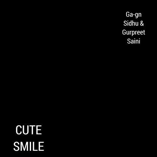 Cute Smile - Ga-gn Sidhu, Gurpreet Saini