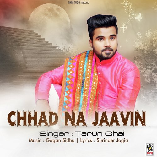 Chhad Na Jaavin - Tarun Ghai