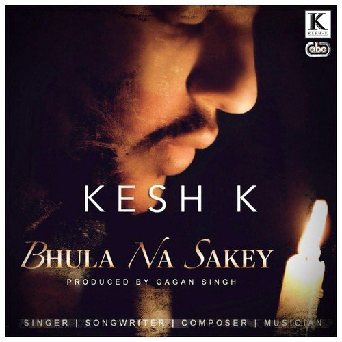 Bhula Na Sakey - Kesh K, Gagan Singh