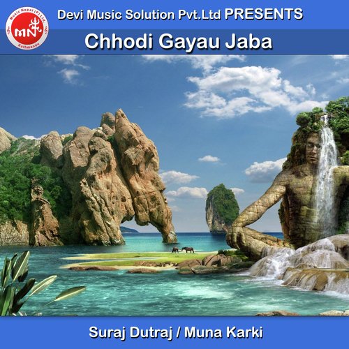 Chhodi Gayau Jaba - Suraj Dutraj, Muna Karki