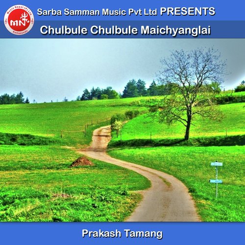 Chulbule Chulbule Maichyanglai - Prakash Tamang