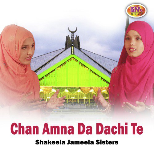 Chan Amna Da Dachi Te - Shakeela Jameela Sisters