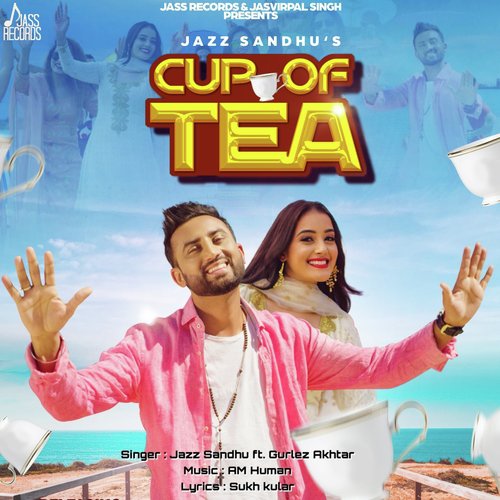 Cup of Tea - Jazz Sandhu, Gurlej Akhtar