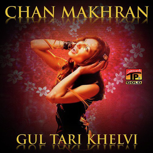 Chan Makhran Ve Chan - Gul Tari Khelvi