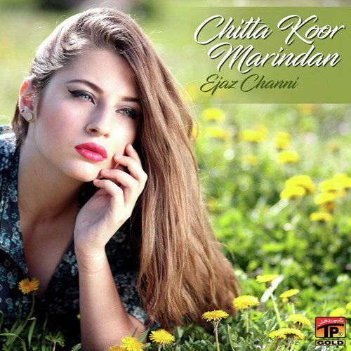 Chitta Koor Marindan - Ejaz Channi